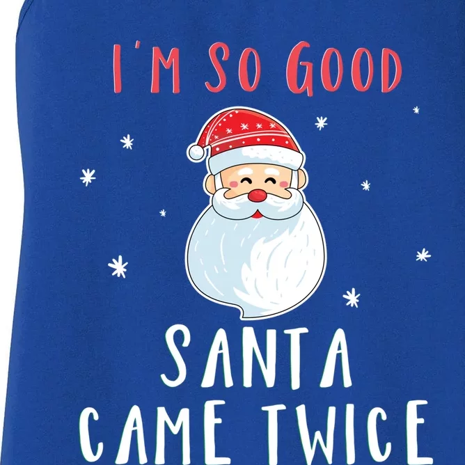 Im So Good Santa Came Twice Funny Christmas Cool Gift Women's Racerback Tank