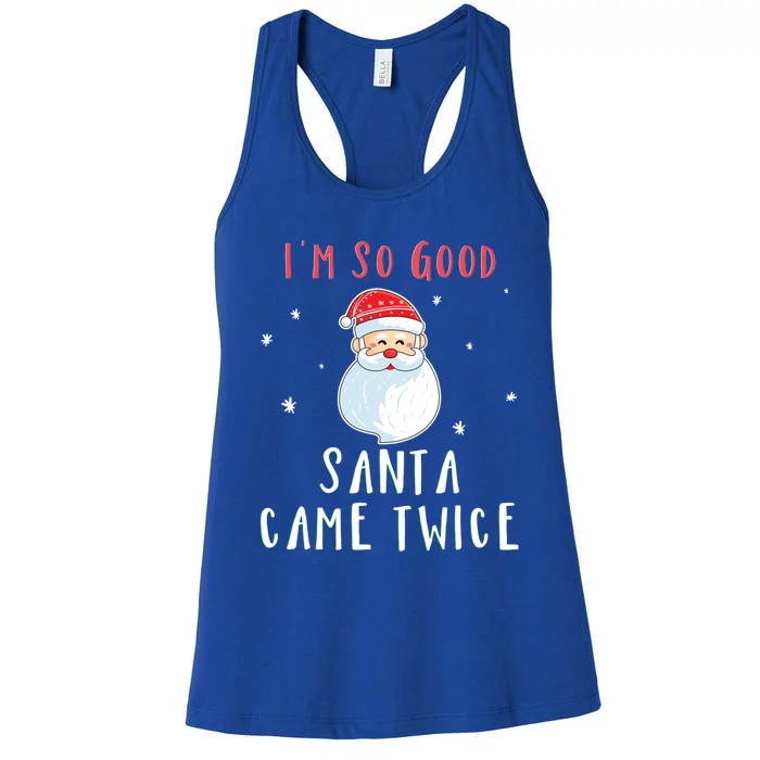 Im So Good Santa Came Twice Funny Christmas Cool Gift Women's Racerback Tank