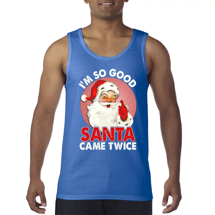 IM So Good Santa Came Twice Naughty Innocent Proven Guilty Meaningful Gift Tank Top