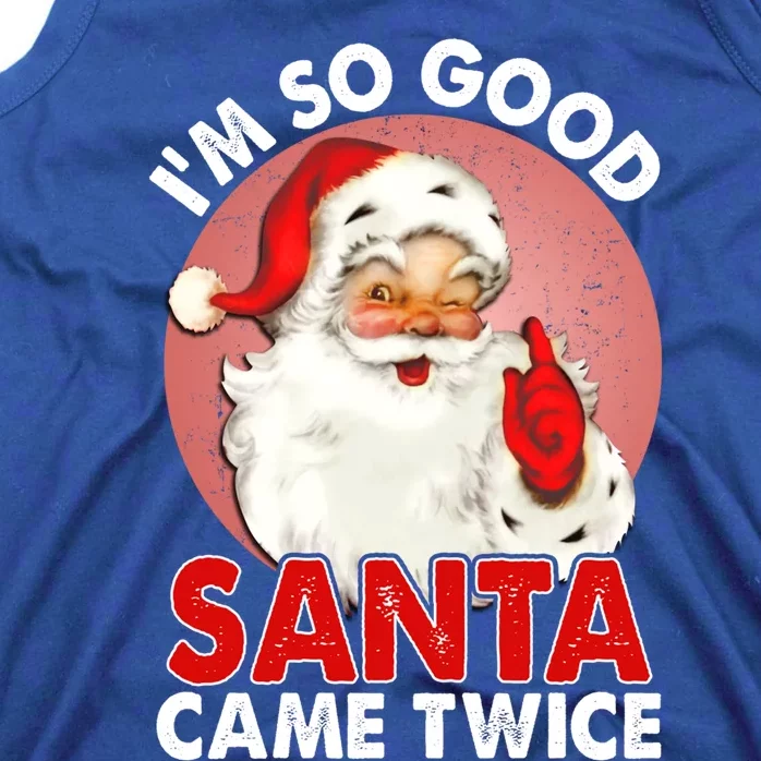 IM So Good Santa Came Twice Naughty Innocent Proven Guilty Meaningful Gift Tank Top