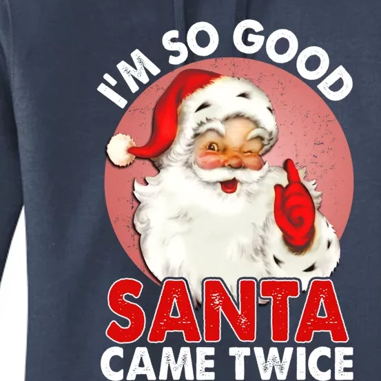 IM So Good Santa Came Twice Naughty Innocent Proven Guilty Meaningful Gift Women's Pullover Hoodie