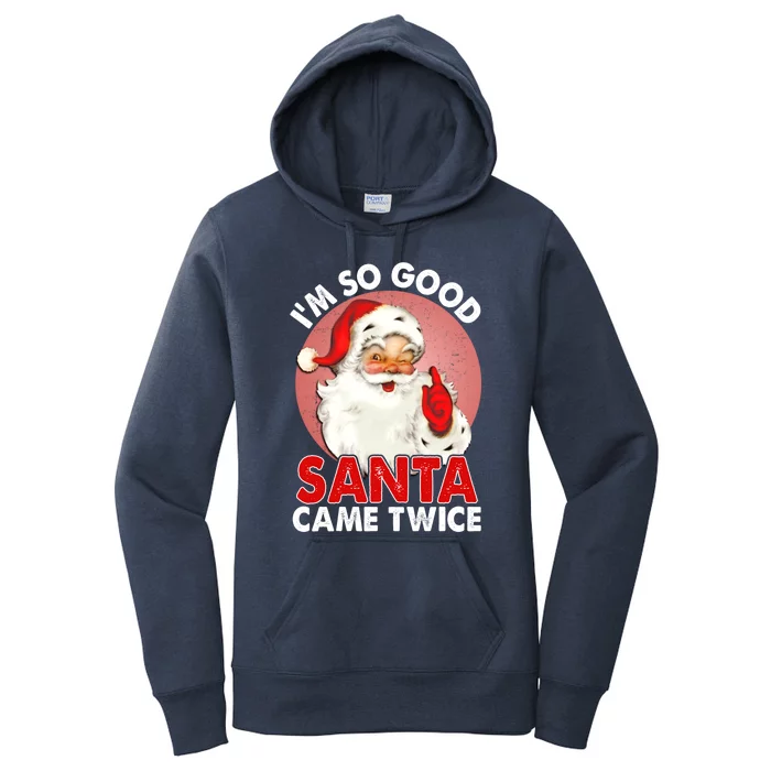 IM So Good Santa Came Twice Naughty Innocent Proven Guilty Meaningful Gift Women's Pullover Hoodie