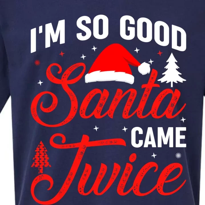 Im So Good Santa Came Twice Naughty Ugly Dirty Santa Sueded Cloud Jersey T-Shirt