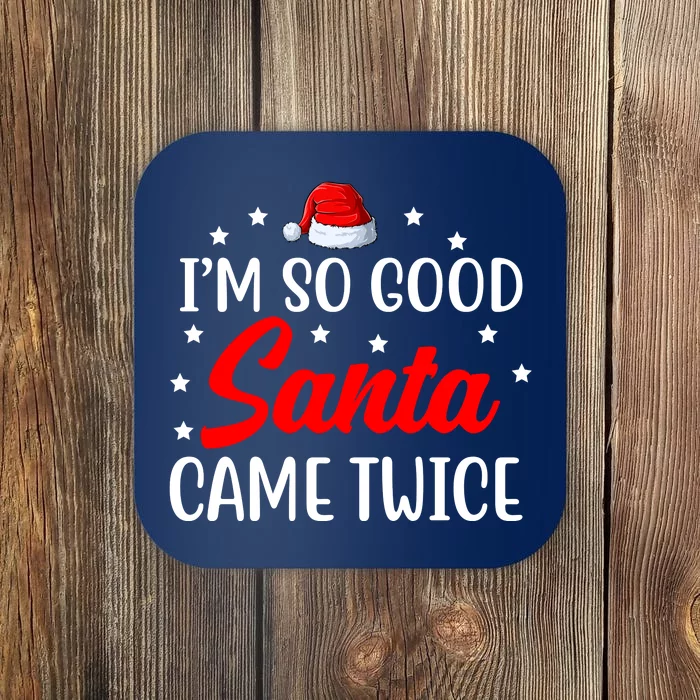 I'm So Good Santa Came Twice Funny Christmas Coaster