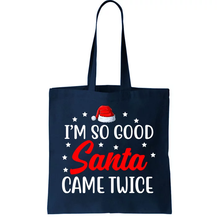 I'm So Good Santa Came Twice Funny Christmas Tote Bag