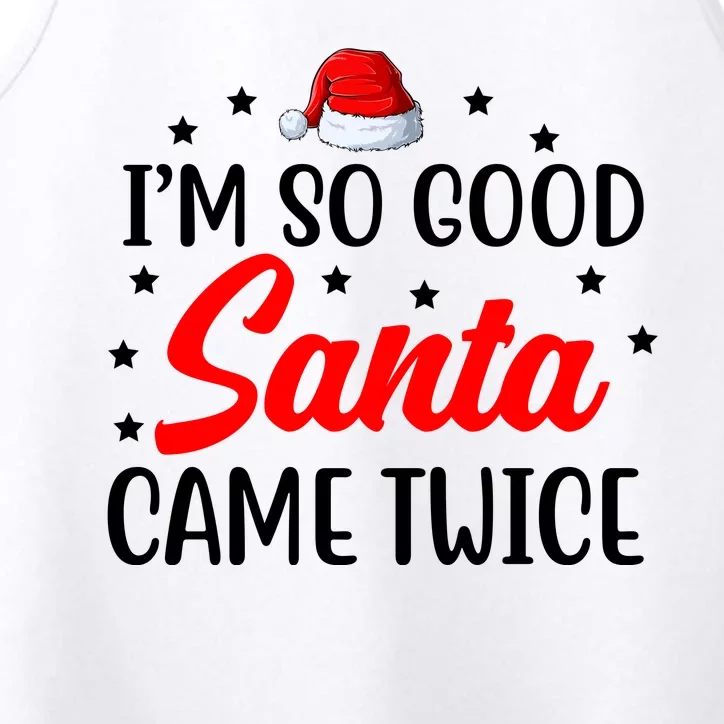 I'm So Good Santa Came Twice Funny Christmas Performance Tank