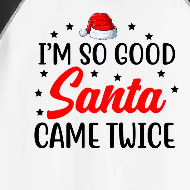 I'm So Good Santa Came Twice Funny Christmas Toddler Fine Jersey T-Shirt