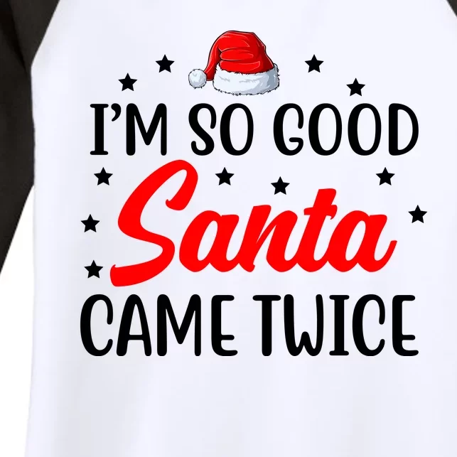 I'm So Good Santa Came Twice Funny Christmas Women's Tri-Blend 3/4-Sleeve Raglan Shirt