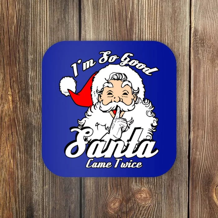 I'm So Good Santa Came Twice Funny Naughty Xmas Gift Coaster