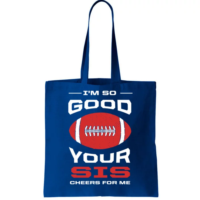 Im So Good Your Sis Cheers For Me Funny American Football Meaningful Gift Tote Bag