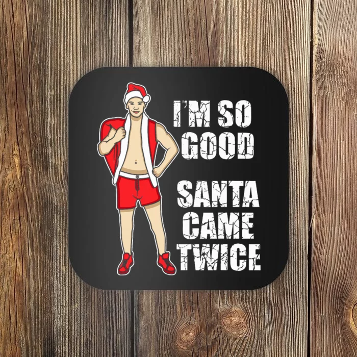 I'm So Good Santa Came Twice Gay And Homosexual Santa Claus Coaster