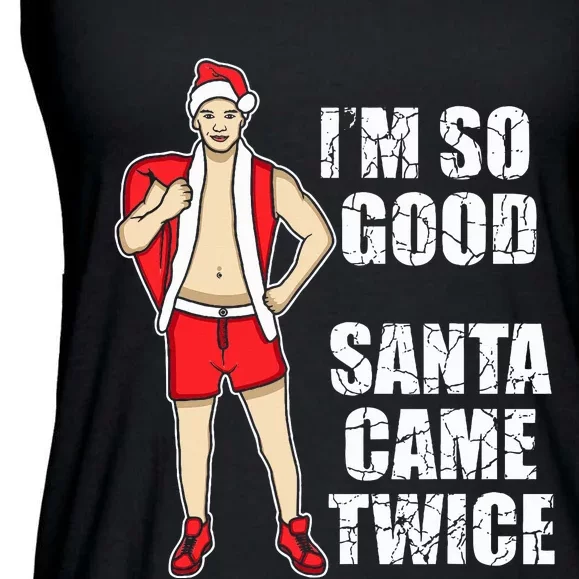 I'm So Good Santa Came Twice Gay And Homosexual Santa Claus Ladies Essential Flowy Tank