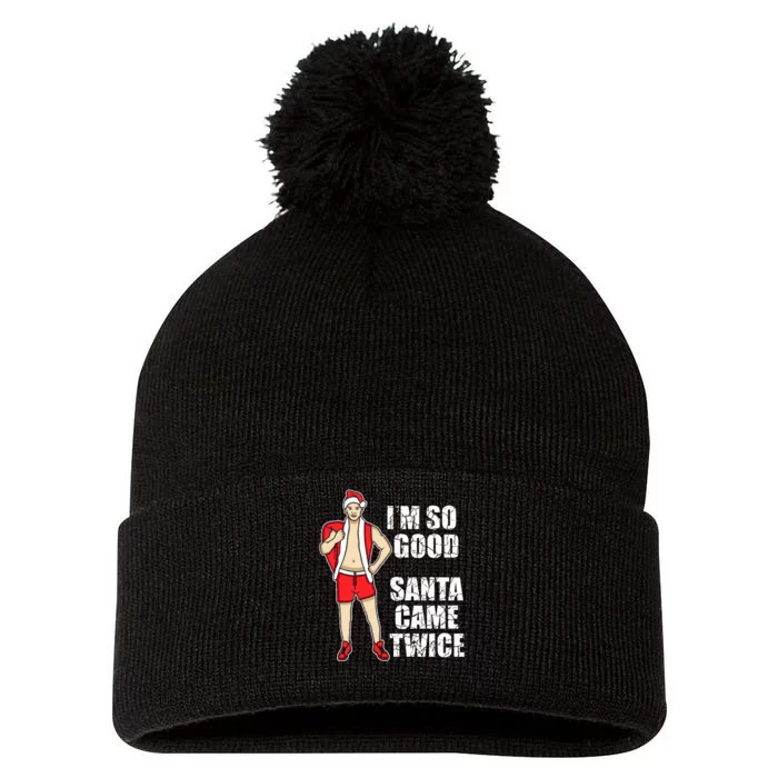 I'm So Good Santa Came Twice Gay And Homosexual Santa Claus Pom Pom 12in Knit Beanie