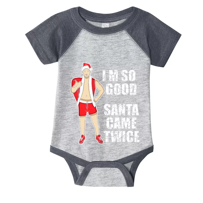 I'm So Good Santa Came Twice Gay And Homosexual Santa Claus Infant Baby Jersey Bodysuit