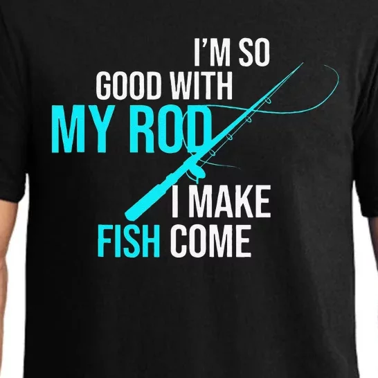 Im So Good With My Rod I Make Fish Come Funny Fishing Pajama Set