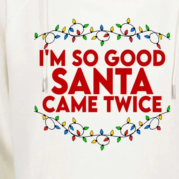 Im So Good Santa Came Twice Funny Matching Couples Christmas Womens Funnel Neck Pullover Hood