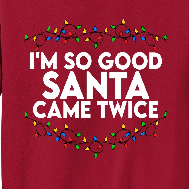 Im So Good Santa Came Twice Funny Matching Couples Christmas Tall Sweatshirt