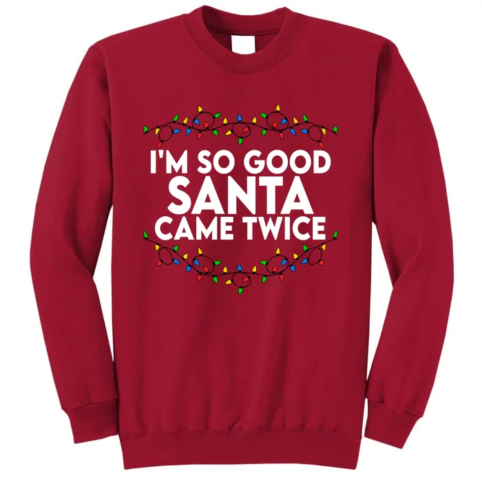 Im So Good Santa Came Twice Funny Matching Couples Christmas Tall Sweatshirt