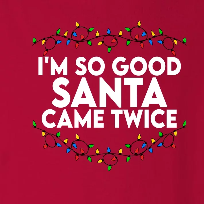 Im So Good Santa Came Twice Funny Matching Couples Christmas Toddler Long Sleeve Shirt