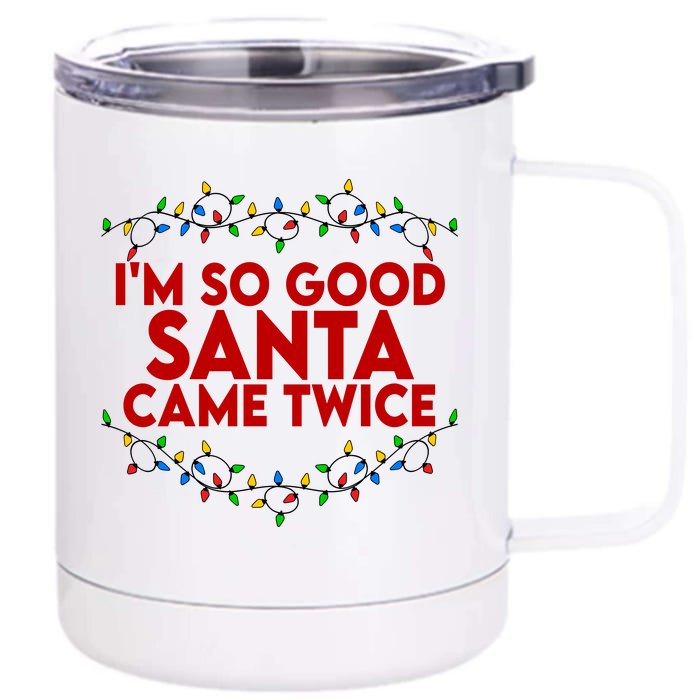 Im So Good Santa Came Twice Funny Matching Couples Christmas Front & Back 12oz Stainless Steel Tumbler Cup