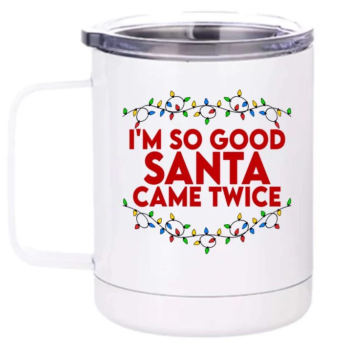 Im So Good Santa Came Twice Funny Matching Couples Christmas Front & Back 12oz Stainless Steel Tumbler Cup