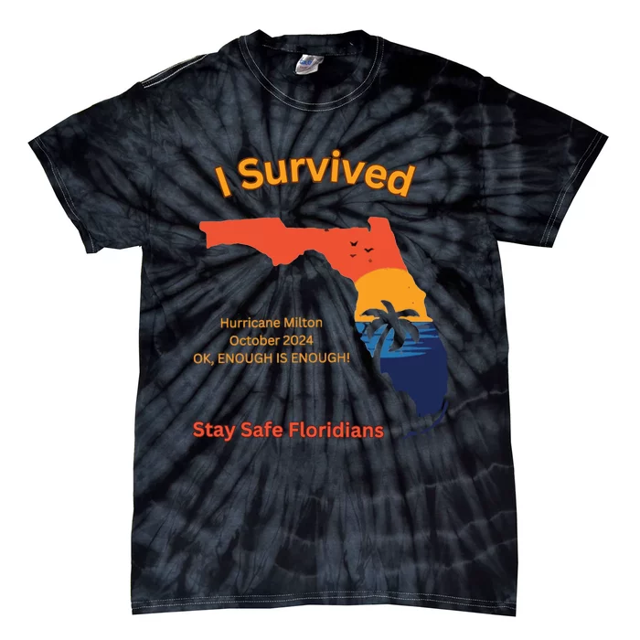 I Survived Hurricane Milton Stay Safe Floridians Tie-Dye T-Shirt