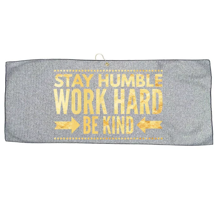 Inspirational Stay Humble Work Hard Be Kind Empowering Funny Gift Large Microfiber Waffle Golf Towel