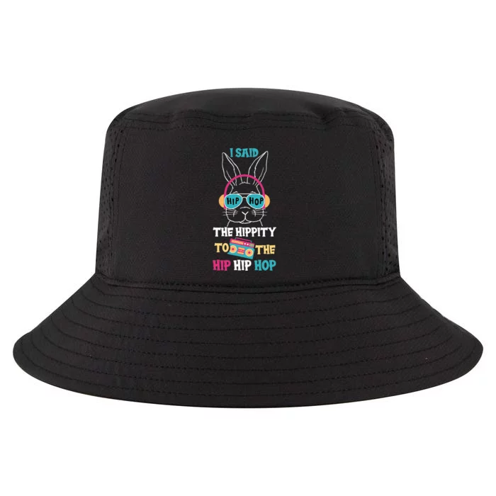 I Said Hip The Hippity To Hop Hip Hop Bunny Funny Easter Day Cool Comfort Performance Bucket Hat