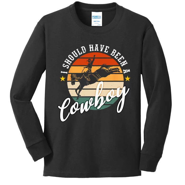 I Should Have Been A Cowboy Cowgirl Player Bull Riding Kids Long Sleeve Shirt