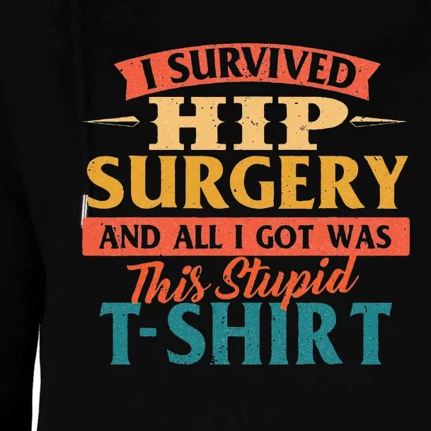 I Survived Hip Surgery Get Well Hip Replacement Recovery Womens Funnel Neck Pullover Hood