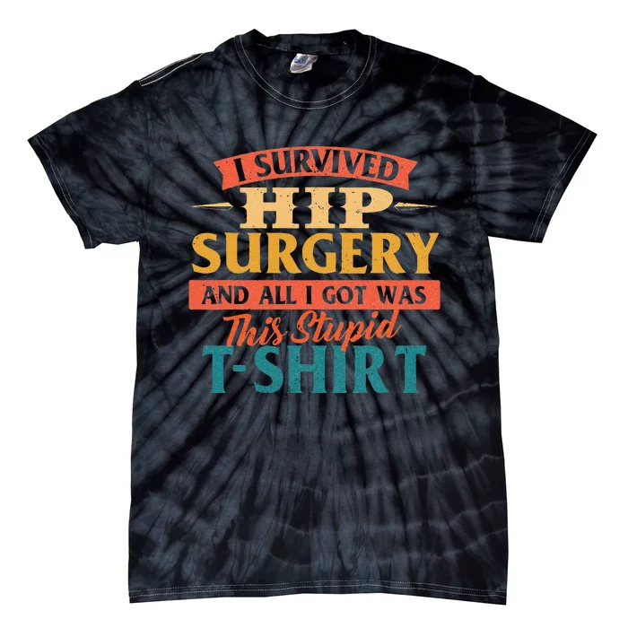 I Survived Hip Surgery Get Well Hip Replacement Recovery Tie-Dye T-Shirt