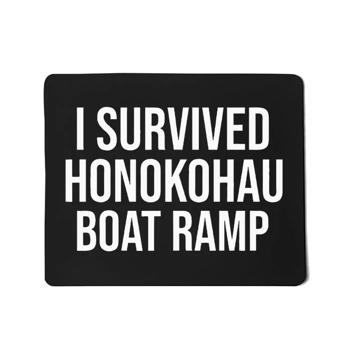 I Survived Honokohau Boat Ramp Mousepad