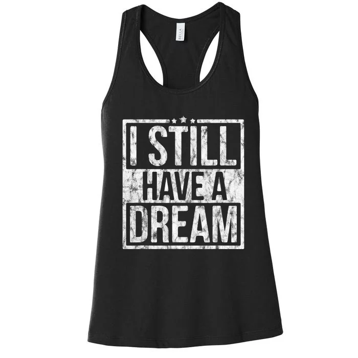 I Still Have A Dream African American Black History Month Women's Racerback Tank