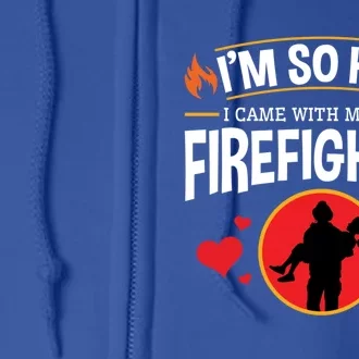 I'm So Hot I Came With My Own Firefighter Cool Gift Fire Wife Gift Full Zip Hoodie