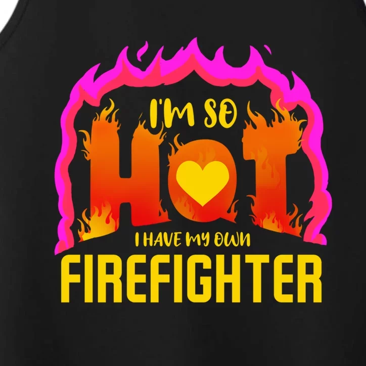 I'm So Hot I Have My Own Firefighter Valentines Day Fire Gift Performance Tank