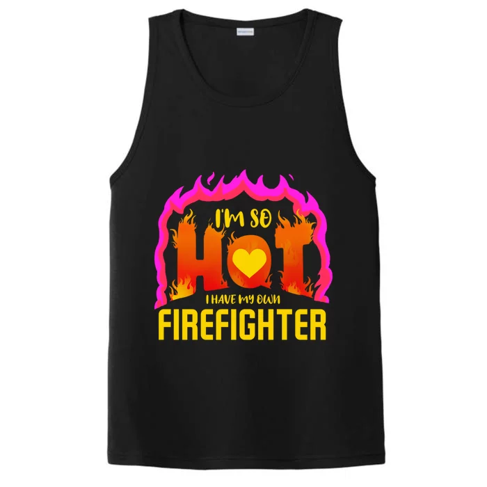 I'm So Hot I Have My Own Firefighter Valentines Day Fire Gift Performance Tank