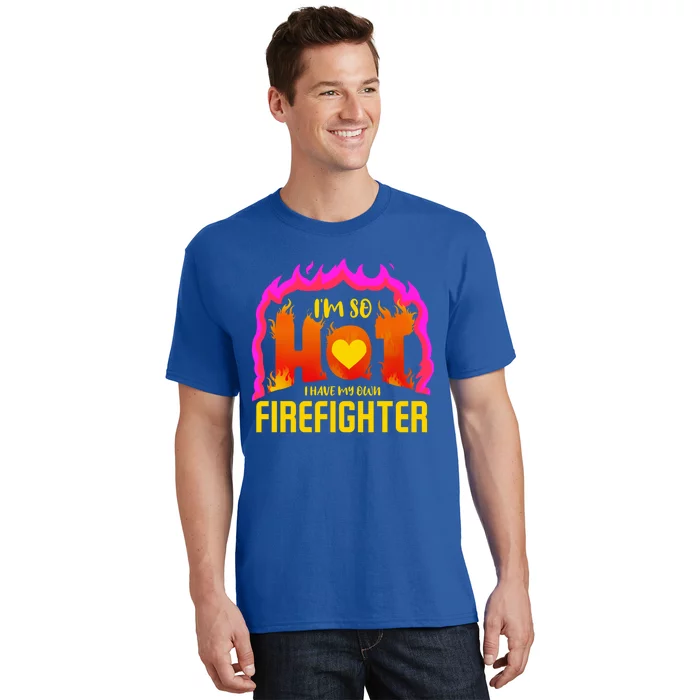 I'm So Hot I Have My Own Firefighter Valentines Day Fire Gift T-Shirt