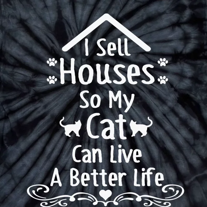 I Sell Houses So My Cat Live Realtor Life Real Estate Agent Tie-Dye T-Shirt