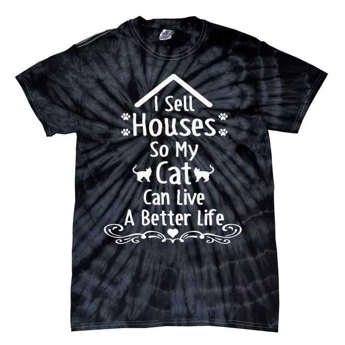 I Sell Houses So My Cat Live Realtor Life Real Estate Agent Tie-Dye T-Shirt