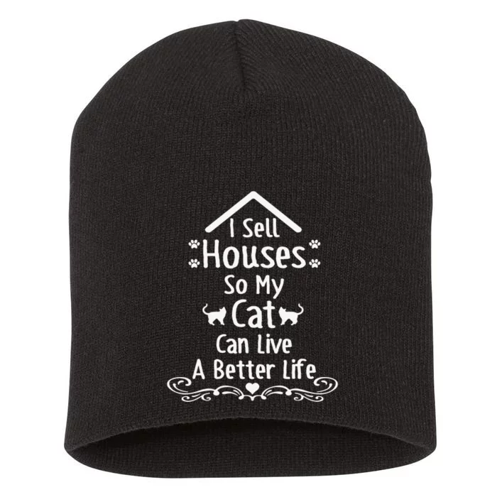 I Sell Houses So My Cat Live Realtor Life Real Estate Agent Short Acrylic Beanie