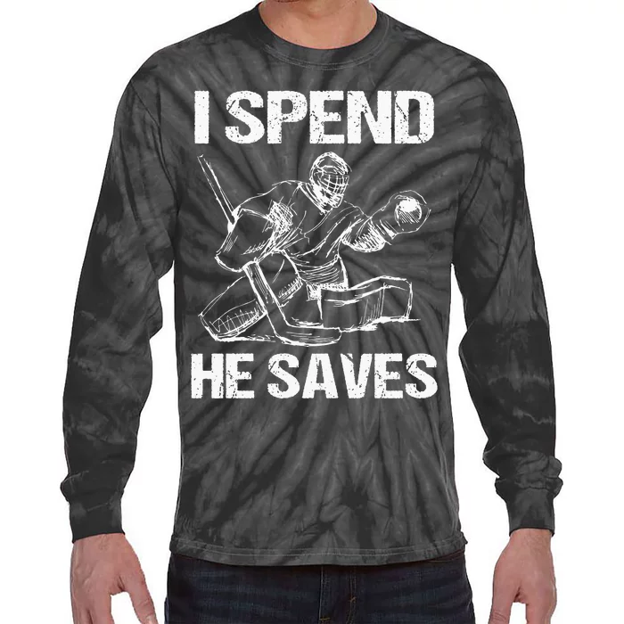 I Spend He Saves Hockey Goalie Tie-Dye Long Sleeve Shirt