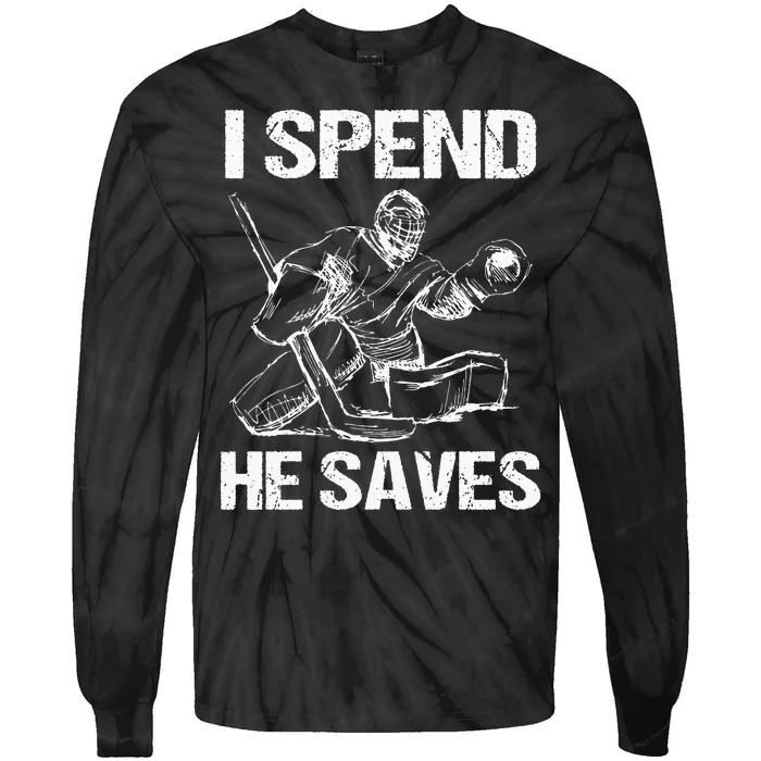 I Spend He Saves Hockey Goalie Tie-Dye Long Sleeve Shirt