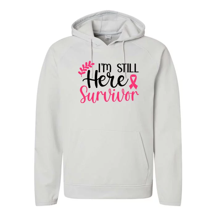 I'm Still Here Survivor Breast Cancer Awareness Performance Fleece Hoodie