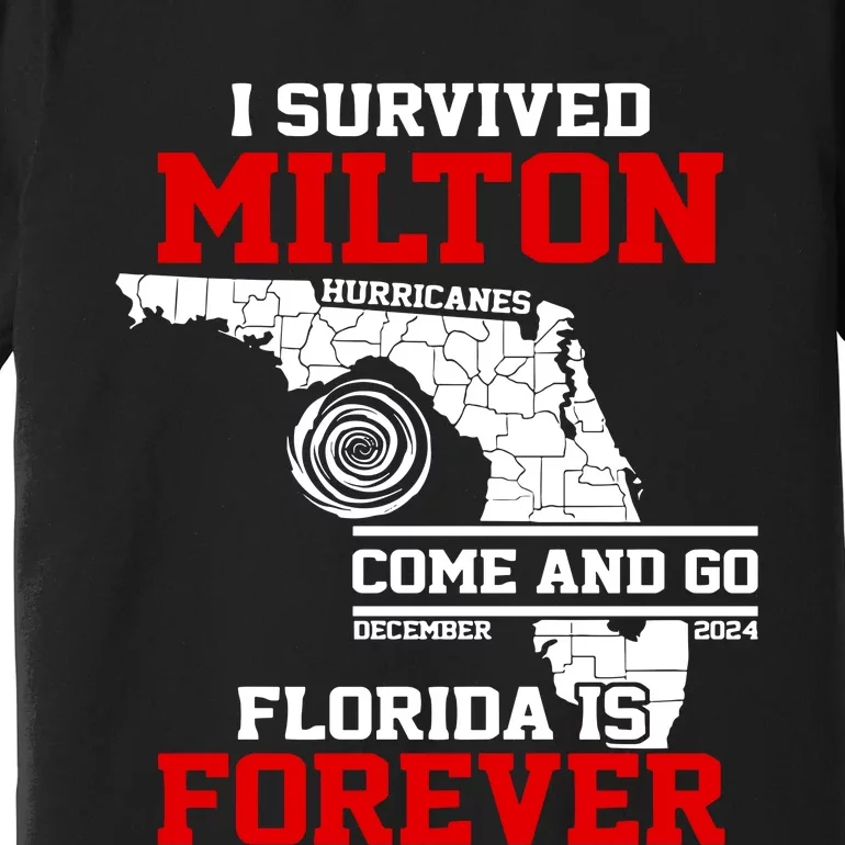 I Survived Hurricane Milton 2024 Florida Is Forever Premium T-Shirt