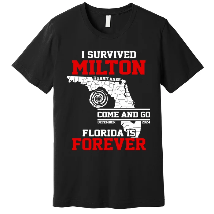 I Survived Hurricane Milton 2024 Florida Is Forever Premium T-Shirt