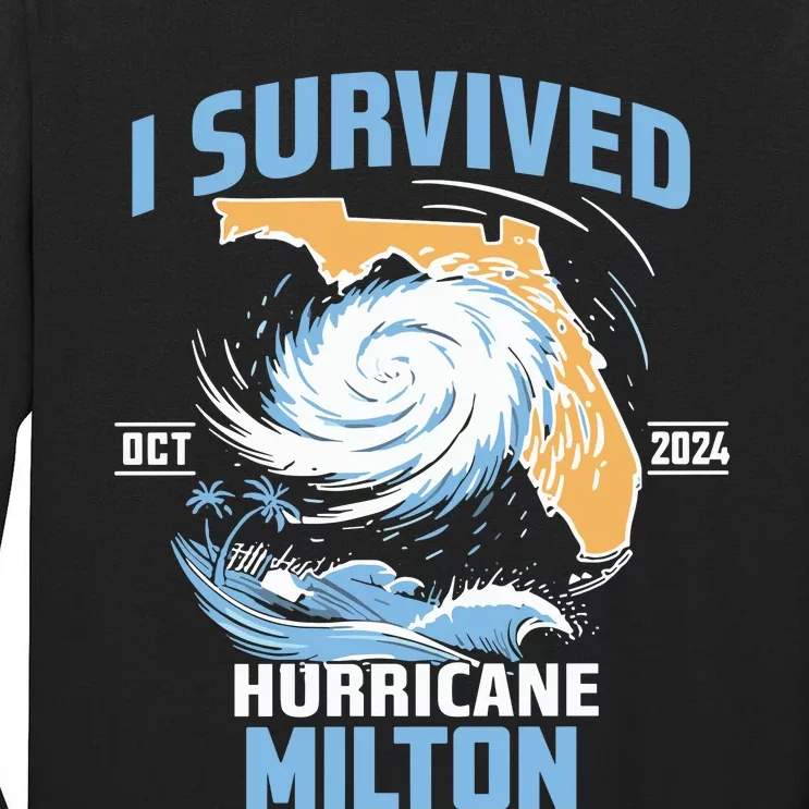 I Survived Hurricane Milton Florida Hurricane Oct 2024 Tall Long Sleeve T-Shirt