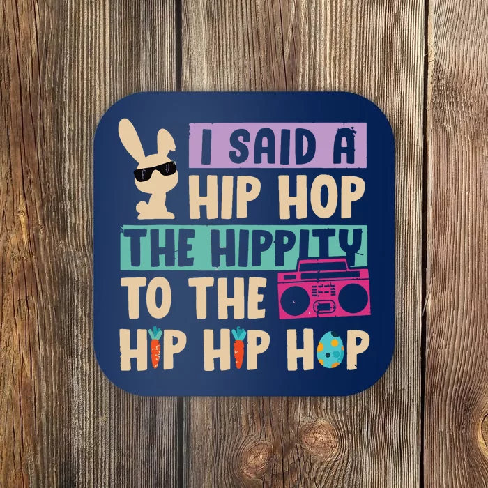 I Said Hip The Hippity To Hop Hip Hop Bunny Funny Easter Day Coaster