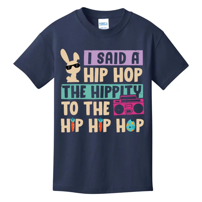 I Said Hip The Hippity To Hop Hip Hop Bunny Funny Easter Day Kids T-Shirt