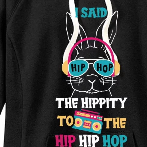 I Said Hip The Hippity To Hop Hip Hop Bunny Funny Easter Day Women's Fleece Hoodie