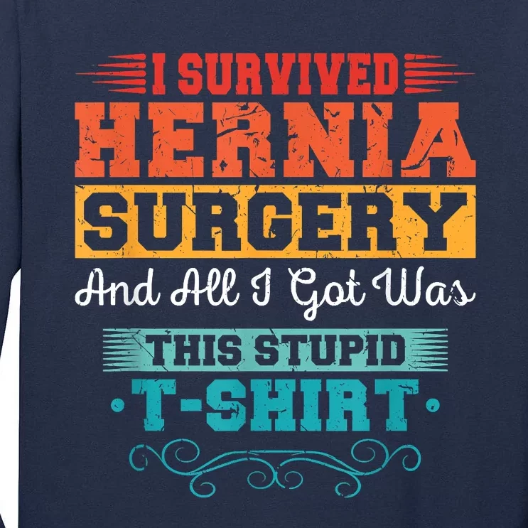 I Survived Hernia Surgery Funny Recovery Injury Get Well Tall Long Sleeve T-Shirt